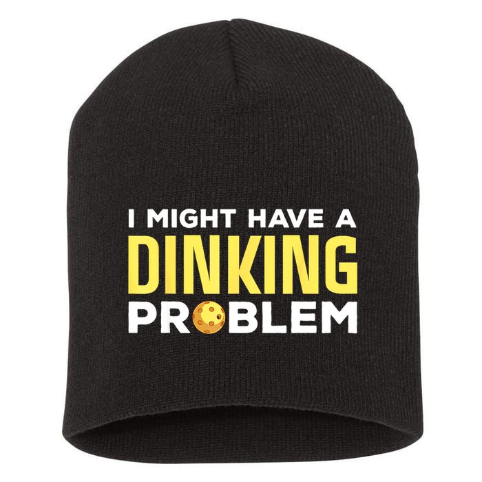 I Might Have A Drinking Problem Cool Pickleball Dink Pickleball Player Gift Short Acrylic Beanie