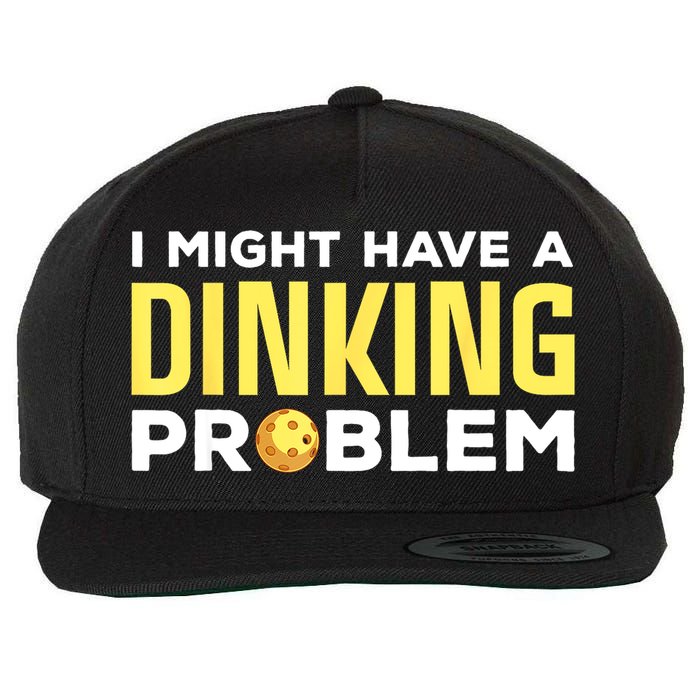 I Might Have A Drinking Problem Cool Pickleball Dink Pickleball Player Gift Wool Snapback Cap