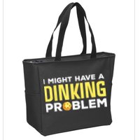 I Might Have A Drinking Problem Cool Pickleball Dink Pickleball Player Gift Zip Tote Bag