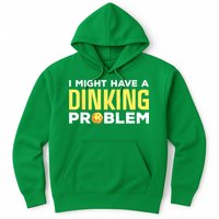 I Might Have A Drinking Problem Cool Pickleball Dink Pickleball Player Gift Hoodie