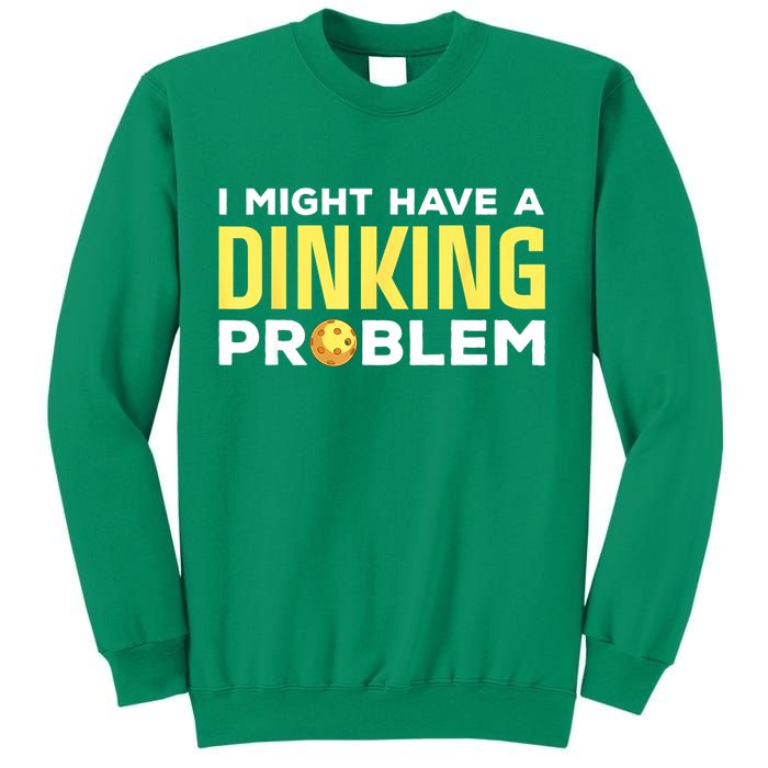 I Might Have A Drinking Problem Cool Pickleball Dink Pickleball Player Gift Sweatshirt