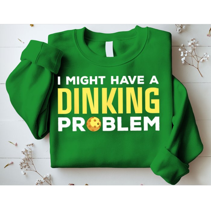 I Might Have A Drinking Problem Cool Pickleball Dink Pickleball Player Gift Sweatshirt