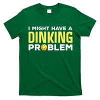 I Might Have A Drinking Problem Cool Pickleball Dink Pickleball Player Gift T-Shirt