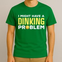I Might Have A Drinking Problem Cool Pickleball Dink Pickleball Player Gift T-Shirt