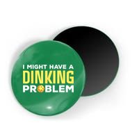 I Might Have A Drinking Problem Cool Pickleball Dink Pickleball Player Gift Magnet