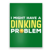 I Might Have A Drinking Problem Cool Pickleball Dink Pickleball Player Gift Poster