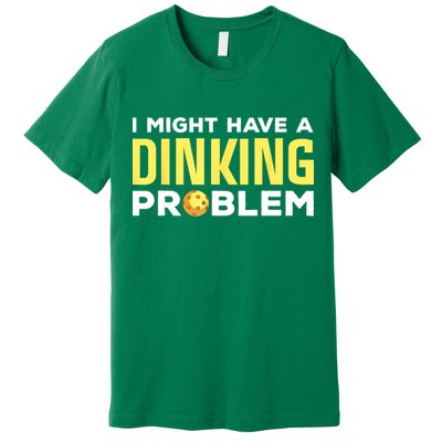 I Might Have A Drinking Problem Cool Pickleball Dink Pickleball Player Gift Premium T-Shirt