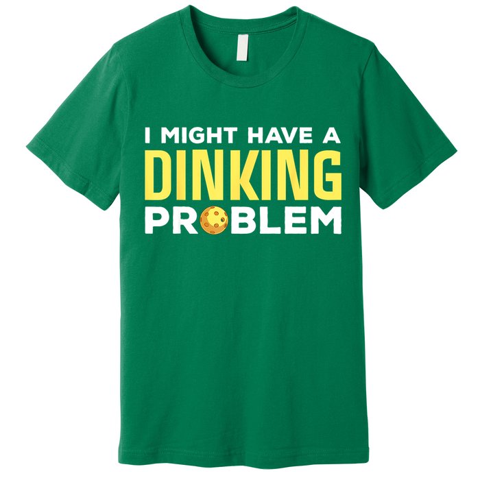 I Might Have A Drinking Problem Cool Pickleball Dink Pickleball Player Gift Premium T-Shirt