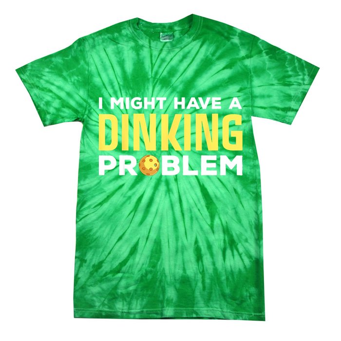 I Might Have A Drinking Problem Cool Pickleball Dink Pickleball Player Gift Tie-Dye T-Shirt