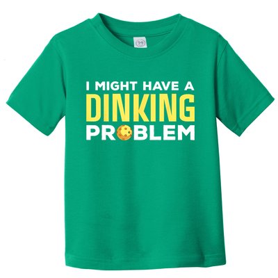 I Might Have A Drinking Problem Cool Pickleball Dink Pickleball Player Gift Toddler T-Shirt
