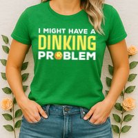 I Might Have A Drinking Problem Cool Pickleball Dink Pickleball Player Gift Womens T-Shirt