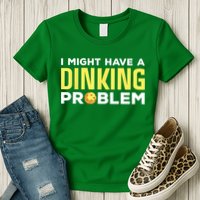 I Might Have A Drinking Problem Cool Pickleball Dink Pickleball Player Gift Womens T-Shirt