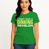 I Might Have A Drinking Problem Cool Pickleball Dink Pickleball Player Gift Womens T-Shirt