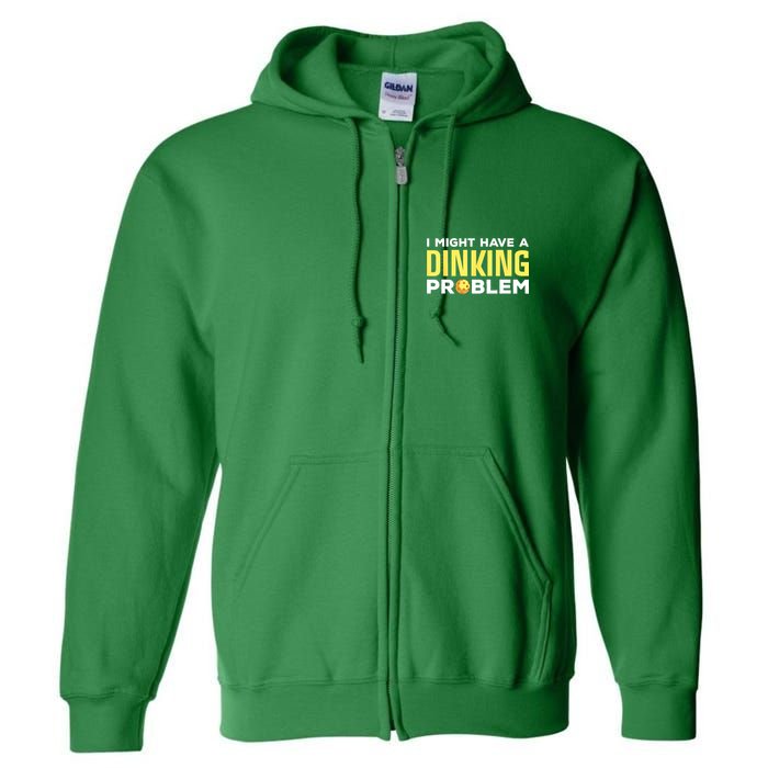 I Might Have A Drinking Problem Cool Pickleball Dink Pickleball Player Gift Full Zip Hoodie