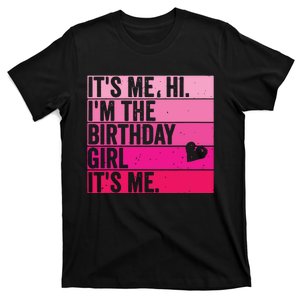 Its Me Hi Im The Birthday Girl Its Me T-Shirt