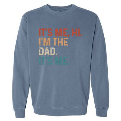 Its Me Hi Im The Dad Its Me Garment-Dyed Sweatshirt