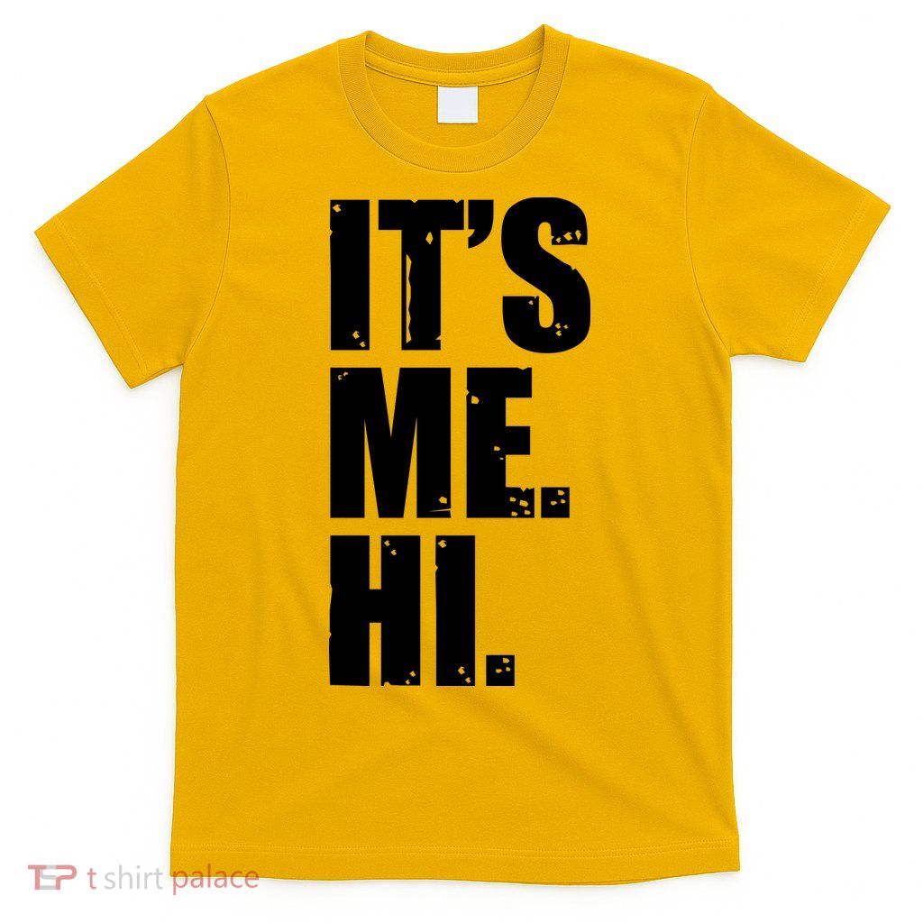 It's Me Hi T-Shirt