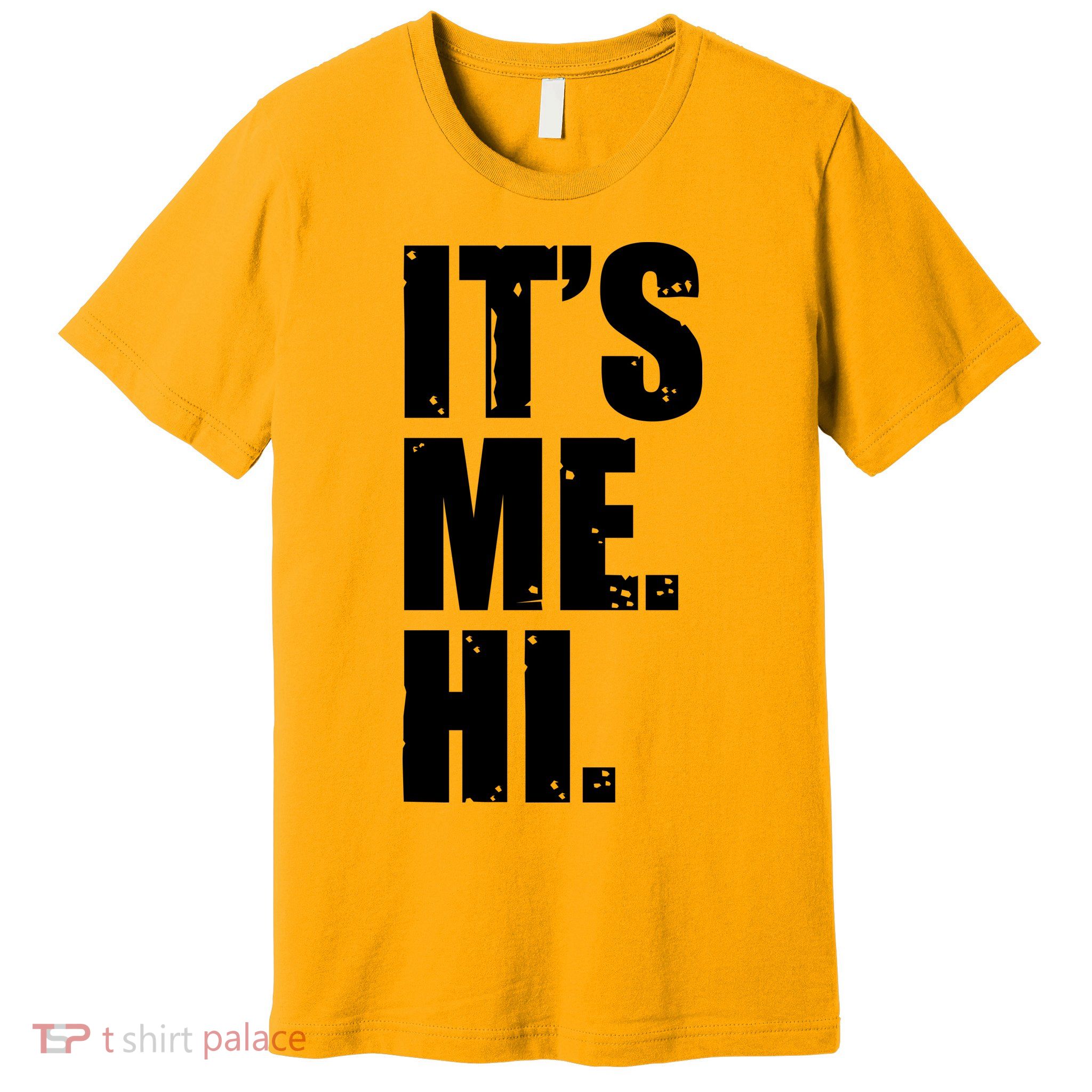 It's Me Hi Premium T-Shirt