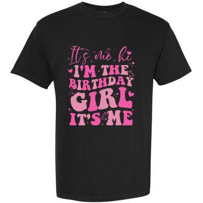 Its Me Hi IM The Birthday Girl Its Me Birthday Party Garment-Dyed Heavyweight T-Shirt