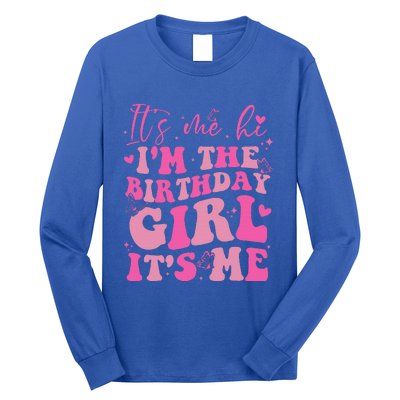 Its Me Hi IM The Birthday Girl Its Me Birthday Party Long Sleeve Shirt