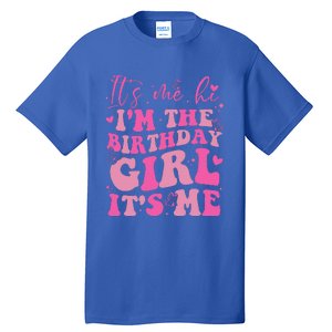 Its Me Hi IM The Birthday Girl Its Me Birthday Party Tall T-Shirt