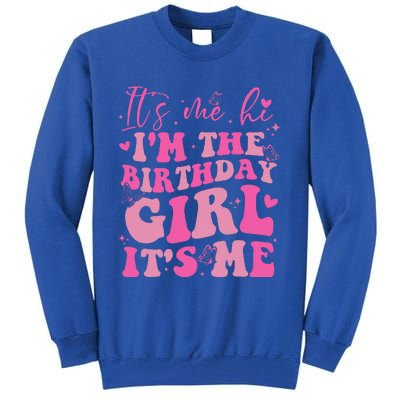 Its Me Hi IM The Birthday Girl Its Me Birthday Party Tall Sweatshirt