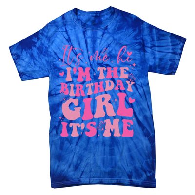 Its Me Hi IM The Birthday Girl Its Me Birthday Party Tie-Dye T-Shirt