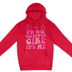 Its Me Hi IM The Birthday Girl Its Me Birthday Party Premium Pullover Hoodie