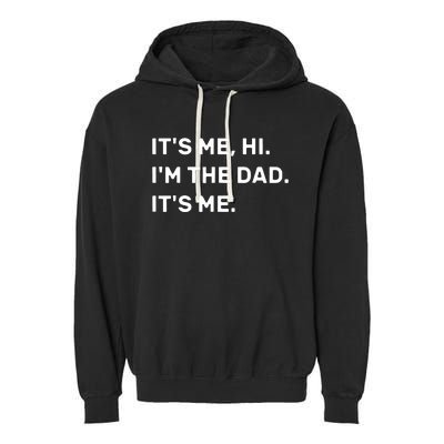 Its Me Hi I'm The Dad Its Me Garment-Dyed Fleece Hoodie