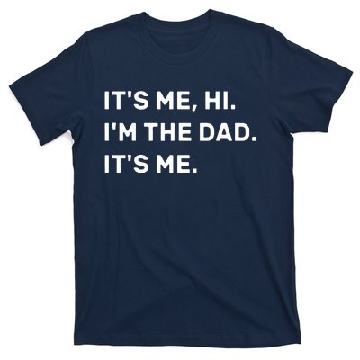 Its Me Hi I'm The Dad Its Me T-Shirt