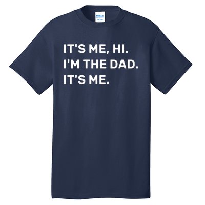 Its Me Hi I'm The Dad Its Me Tall T-Shirt