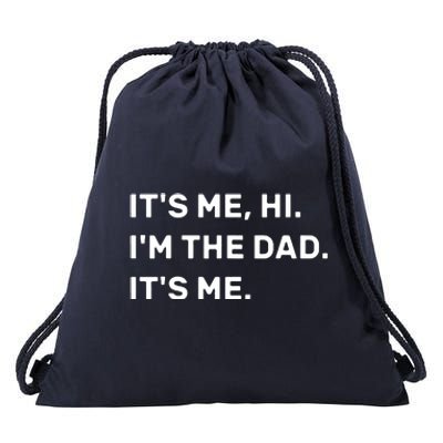 Its Me Hi I'm The Dad Its Me Drawstring Bag