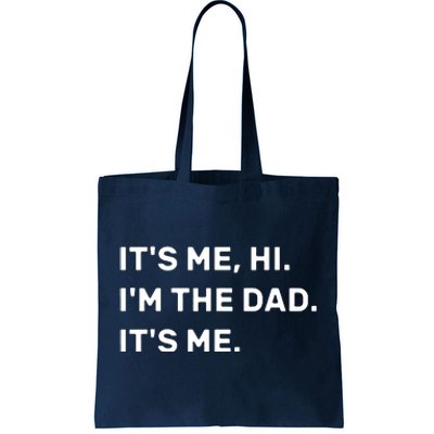 Its Me Hi I'm The Dad Its Me Tote Bag