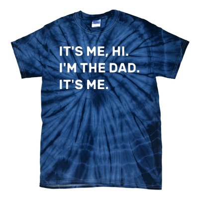 Its Me Hi I'm The Dad Its Me Tie-Dye T-Shirt