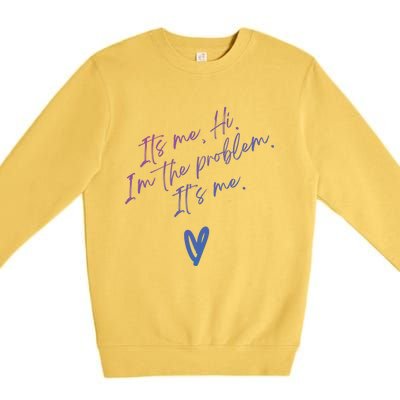 Its Me Hi Im The Problem With Heart Trendy Clothing Gift Premium Crewneck Sweatshirt