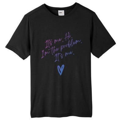 Its Me Hi Im The Problem With Heart Trendy Clothing Gift Tall Fusion ChromaSoft Performance T-Shirt