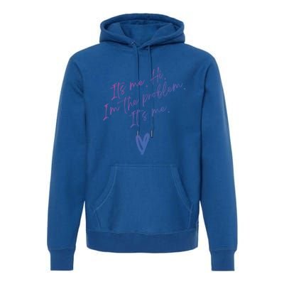 Its Me Hi Im The Problem With Heart Trendy Clothing Gift Premium Hoodie