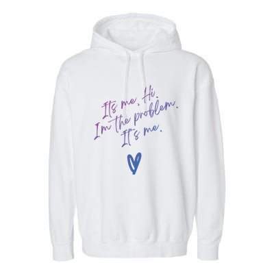 Its Me Hi Im The Problem With Heart Trendy Clothing Gift Garment-Dyed Fleece Hoodie