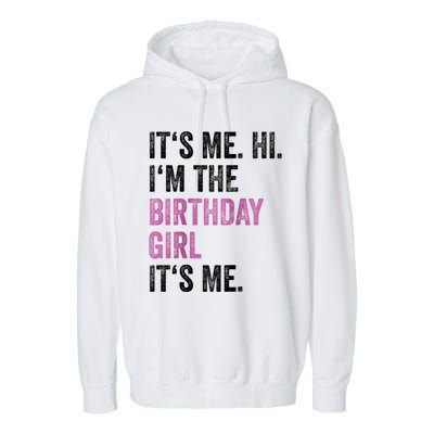 Its Me Hi Im The Birthday Garment-Dyed Fleece Hoodie