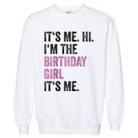 Its Me Hi Im The Birthday Garment-Dyed Sweatshirt