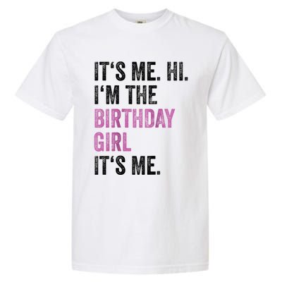 Its Me Hi Im The Birthday Garment-Dyed Heavyweight T-Shirt