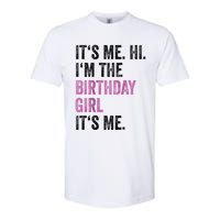 Its Me Hi Im The Birthday Softstyle CVC T-Shirt