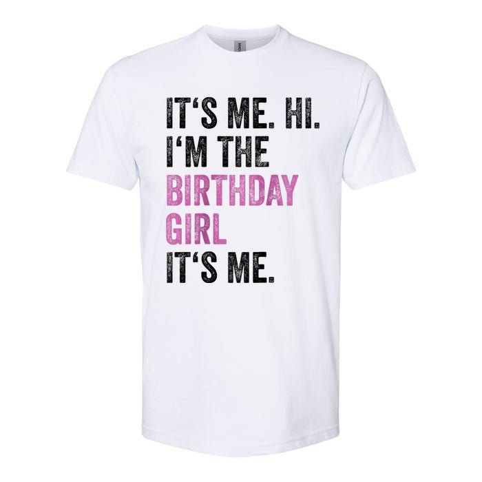 Its Me Hi Im The Birthday Softstyle CVC T-Shirt