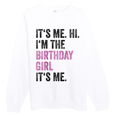 Its Me Hi Im The Birthday Premium Crewneck Sweatshirt