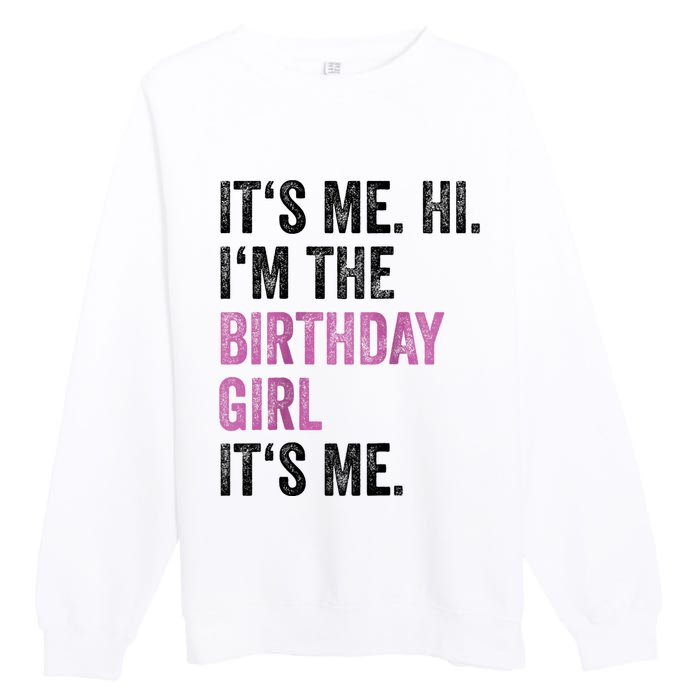 Its Me Hi Im The Birthday Premium Crewneck Sweatshirt