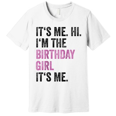 Its Me Hi Im The Birthday Premium T-Shirt