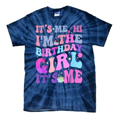 Its Me Hi IM The Birthday Girl ItS Me Taylor Birthday Girl Tie-Dye T-Shirt