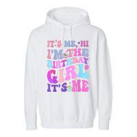 Its Me Hi IM The Birthday Girl ItS Me Taylor Birthday Girl Garment-Dyed Fleece Hoodie