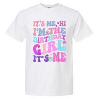 Its Me Hi IM The Birthday Girl ItS Me Taylor Birthday Girl Garment-Dyed Heavyweight T-Shirt