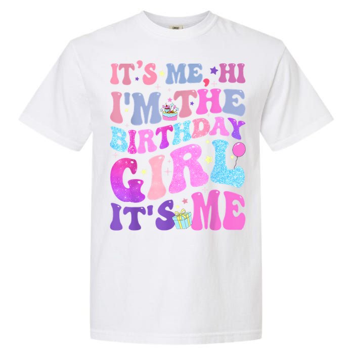 Its Me Hi IM The Birthday Girl ItS Me Taylor Birthday Girl Garment-Dyed Heavyweight T-Shirt